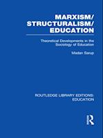 Marxism/Structuralism/Education (RLE Edu L)