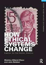 How Ethical Systems Change: Eugenics, the Final Solution, Bioethics