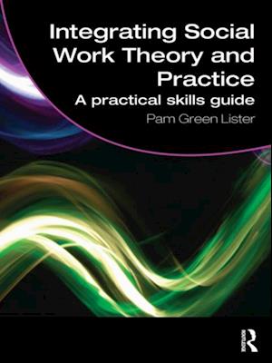 Integrating Social Work Theory and Practice