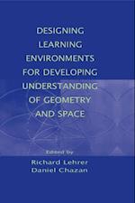 Designing Learning Environments for Developing Understanding of Geometry and Space