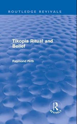 Tikopia Ritual and Belief (Routledge Revivals)