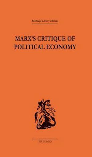Marx''s Critique of Political Economy Volume One