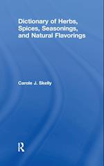 Dictionary of Herbs, Spices, Seasonings, and Natural Flavorings