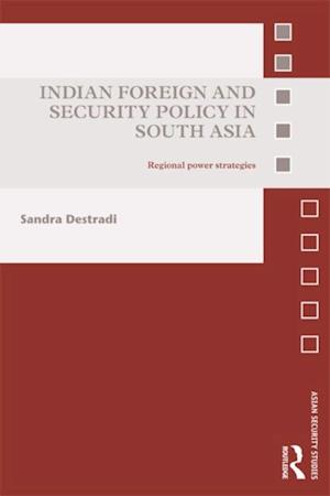 Indian Foreign and Security Policy in South Asia