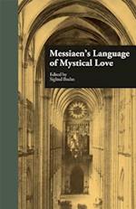 Messiaen''s Language of Mystical Love