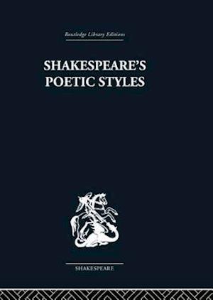Shakespeare''s Poetic Styles