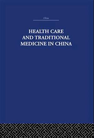Health Care and Traditional Medicine in China 1800-1982