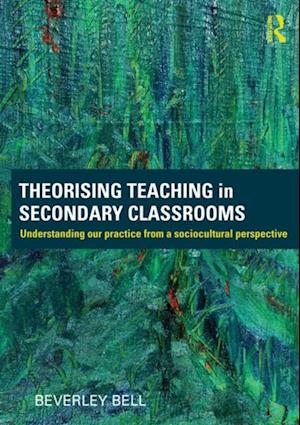 Theorising Teaching in Secondary Classrooms