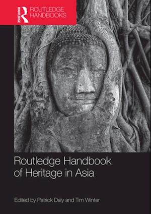 Routledge Handbook of Heritage in Asia