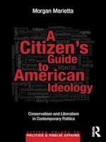 A Citizen''s Guide to American Ideology
