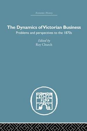 The Dynamics of Victorian Business