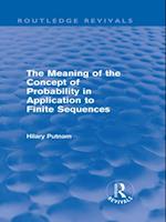 Meaning of the Concept of Probability in Application to Finite Sequences (Routledge Revivals)