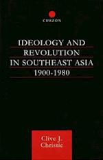 Ideology and Revolution in Southeast Asia 1900-1980