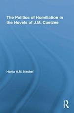 The Politics of Humiliation in the Novels of J.M. Coetzee