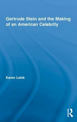 Gertrude Stein and the Making of an American Celebrity