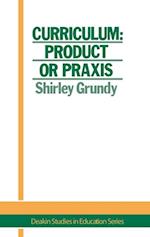 Curriculum: Product Or Praxis?