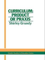 Curriculum: Product Or Praxis?