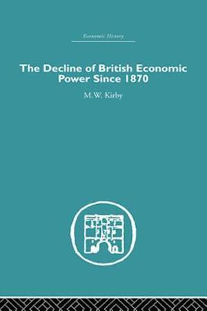 The Decline of British Economic Power Since 1870