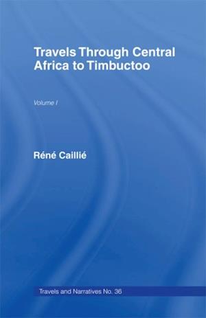 Travels Through Central Africa to Timbuctoo and Across the Great Desert to Morocco, 1824-28