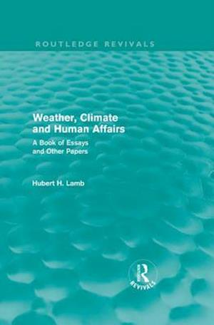 Weather, Climate and Human Affairs (Routledge Revivals)