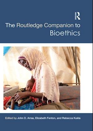 The Routledge Companion to Bioethics