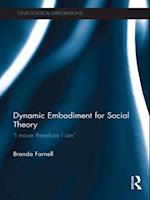 Dynamic Embodiment for Social Theory