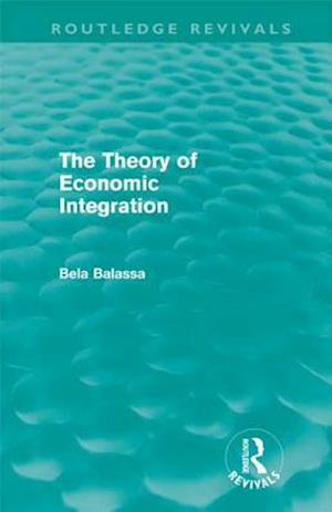 Theory of Economic Integration (Routledge Revivals)