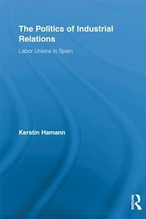 The Politics of Industrial Relations