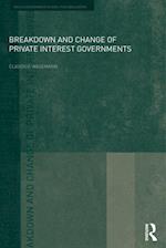 Breakdown and Change of Private Interest Governments