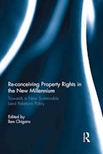 Re-conceiving Property Rights in the New Millennium