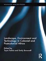 Landscape, Environment and Technology in Colonial and Postcolonial Africa