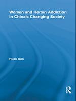 Women and Heroin Addiction in China''s Changing Society