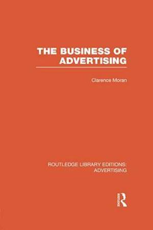 The Business of Advertising (RLE Advertising)