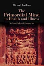 The Primordial Mind in Health and Illness