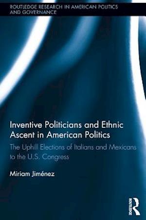 Inventive Politicians and Ethnic Ascent in American Politics