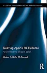 Believing Against the Evidence