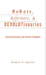 Rebels, Reformers, and Revolutionaries