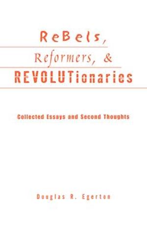 Rebels, Reformers, and Revolutionaries