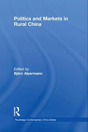 Politics and Markets in Rural China