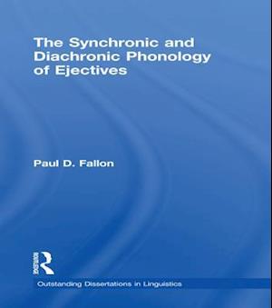 The Synchronic and Diachronic Phonology of Ejectives