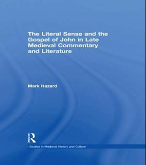 The Literal Sense and the Gospel of John in Late Medieval Commentary and Literature