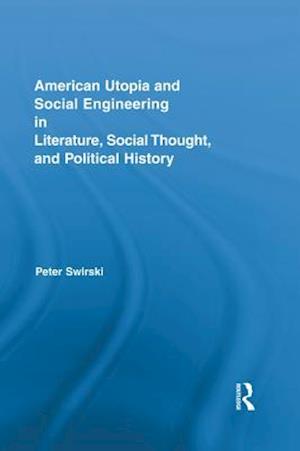 American Utopia and Social Engineering in Literature, Social Thought, and Political History