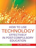 How to Use Technology Effectively in Post-Compulsory Education