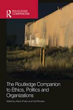 The Routledge Companion to Ethics, Politics and Organizations