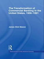 The Transformation of Commercial Banking in the United States, 1956-1991