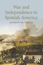 War and Independence In Spanish America
