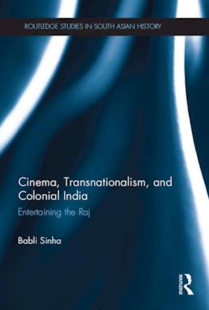 Cinema, Transnationalism, and Colonial India