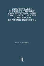 Contestable Markets Theory, Competition, and the United States Commercial Banking Industry