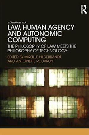 Law, Human Agency and Autonomic Computing