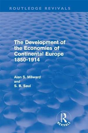 The Development of the Economies of Continental Europe 1850-1914 (Routledge Revivals)